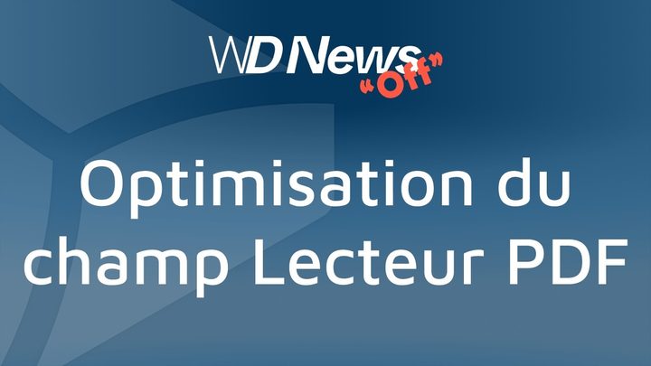 WDNews | OFF | Optimisations du champ Lecteur PDF